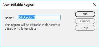New Editable Region dialog box. Has one field for name. Buttons avialable are OK, Cancel and Help. 